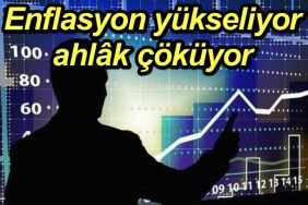 Enflasyon Bozulan Ahlak