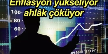 Enflasyon Bozulan Ahlak