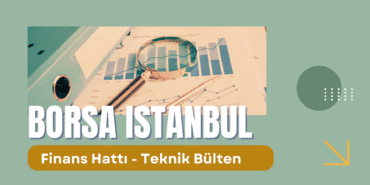 Finans Hattı - Borsa İstanbul Teknik Bülten