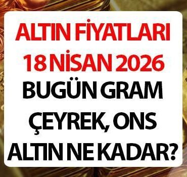 SON-DAKIKA-ALTIN-FIYATLARI-18-NISAN-2026-CUMARTESI-GUNCEL-CANLI-8211-ANLIK-TAKIP-GRAFIK-EKRANI-Hafta-sonu-1-gram-altin-ceyrek-alt-featured