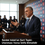 Serdal-Adalidan-Sert-Tepki-Utanmasi-Varsa-Istifa-Etmelidir-gemini