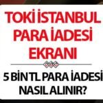 TOKI-5000-TL-PARA-IADESI-NASIL-ALINIR-Kisa-Yontem-Istanbul-kura-cekilisi-basvuru-ucreti-para-iade-islemi-nasil-ve-nereden-yapil-featured