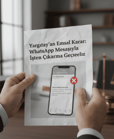Yargitaydan-Emsal-Karar-WhatsApp-Mesajiyla-Isten-Cikarma-Gecersiz-gemini