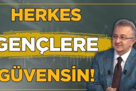 Herkes-genclere-guvensin-son-karari-gencler-kendileri-versin-featured